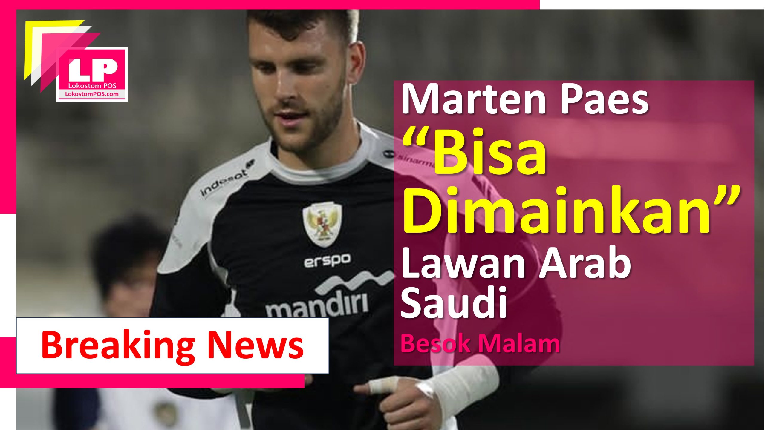 Breaking News: Marten Paes Bisa Dimainkan Lawan Arab Saudi-Besok Malam